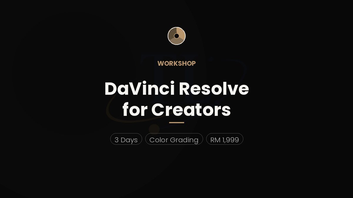 DaVinci Resolve for Creators — color grading workshop by Terrence Low, Malaysia